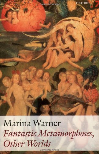 Fantastic Metamorphoses Other Worlds Ways Of Telling The Self Marina Warner