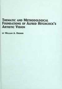 Thematic And Methodological Foundations Of Alfred Hitchcocks Artistic Vision William A Drumin