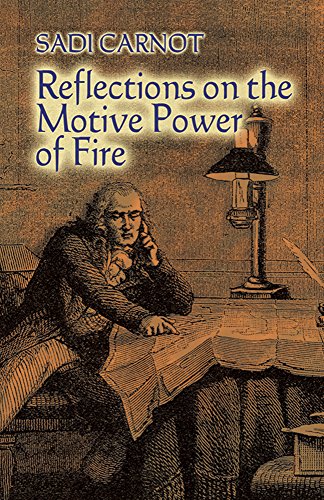 Reflections On The Motive Power Of Fire And Other Papers On The Second Law Of Thermodynamics Sadi Carnot