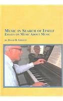 Music In Search Of Itself Essays On Music About Music David B Greene
