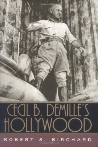 Cecil B Demilles Hollywood First Edition Robert S Birchard