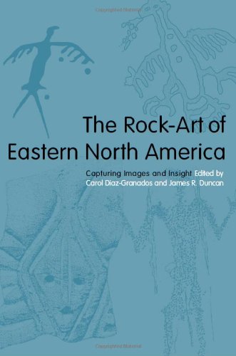 The Rockart Of Eastern North America Capturing Images And Insight 1st Carol Diazgranados