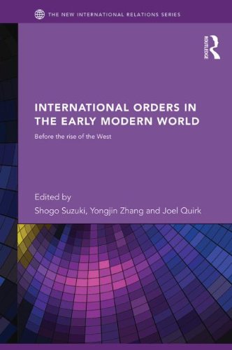 International Orders In The Early Modern World Before The Rise Of The West 1st Edition Shogo Suzuki