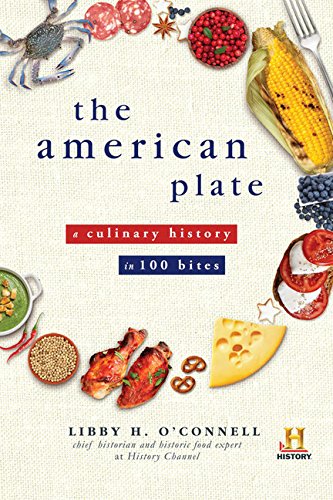 The American Plate A Culinary History In 100 Bites Libby Oconnell