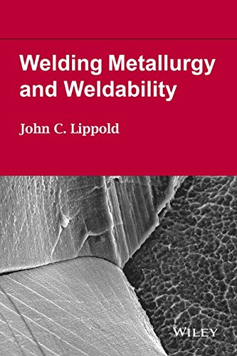 Welding Metallurgy And Weldability 1st Edition John C Lippold