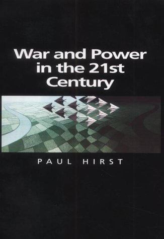 War And Power In The Twentyfirst Century The State Military Power And The International System 1st Edition Paul Hirst