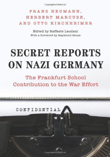 Secret Reports On Nazi Germany The Frankfurt School Contribution To The War Effort Franz Neumann