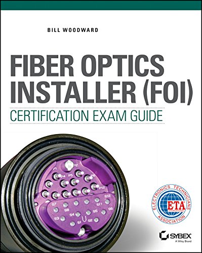Fiber Optics Installer Foi Certification Exam Guide 1st Edition Bill Woodward
