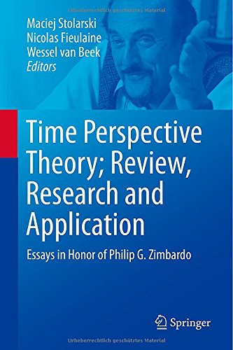 Time Perspective Theory Review Research And Application Essays In Honor Of Philip G Zimbardo 2015th Edition Maciej Stolarski