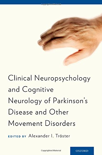 Clinical Neuropsychology And Cognitive Neurology Of Parkinsons Disease And Other Movement Disorders Alexander I Troster