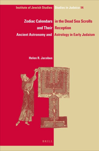 Zodiac Calendars In The Dead Sea Scrolls And Their Reception Ancient Astronomy And Astrology In Early Judaism Helen R Jacobus