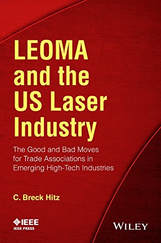 Leoma And The Us Laser Industry The Good And Bad Moves For Trade Associations In Emerging Hightech Industries 1st Edition C Breck Hitz