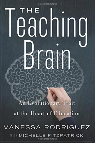 The Teaching Brain An Evolutionary Trait At The Heart Of Education Vanessa Rodriguez