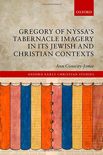Gregory Of Nyssas Tabernacle Imagery In Its Jewish And Christian Contexts Ann Conwayjones