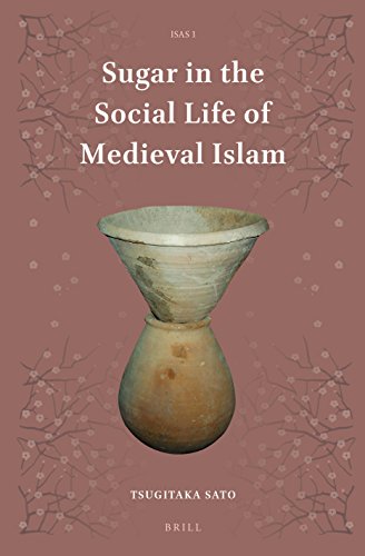 Sugar In The Social Life Of Medieval Islam Tsugitaka Sato
