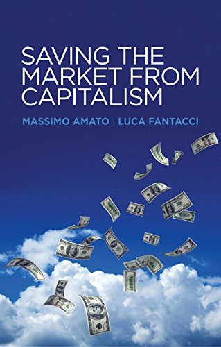 Saving The Market From Capitalism Ideas For An Alternative Finance 1st Edition Massimo Amato