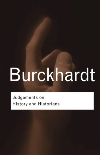 Judgements On History And Historians Jacob Burckhardt