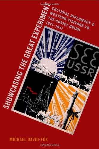 Showcasing The Great Experiment Cultural Diplomacy And Western Visitors To The Soviet Union 19211941 Michael Davidfox