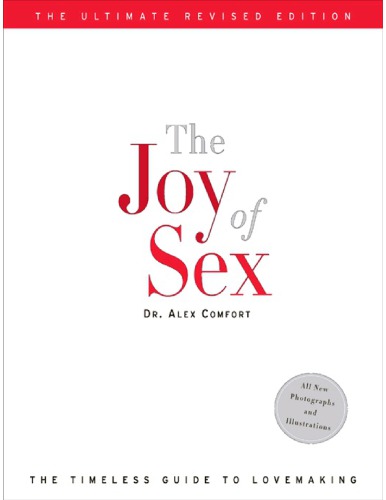 The Joy Of Sex The Ultimate Revised Edition Alex Comfort