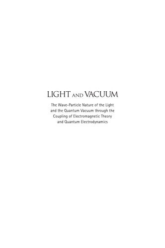 Light And Vacuum The Waveparticle Nature Of The Light And The Quantum Vacuum Through The Coupling Of Electromagnetic Theory And Quantum Electrodynamics Constantin Meis