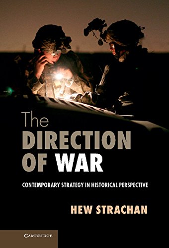 The Direction Of War Contemporary Strategy In Historical Perspective Sir Hew Strachan