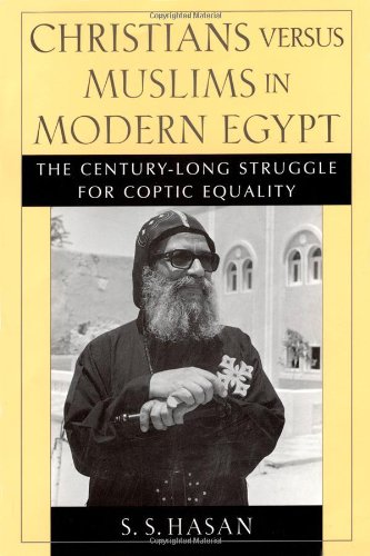 Christians Versus Muslims In Modern Egypt The Centurylong Struggle For Coptic Equality S S Hasan
