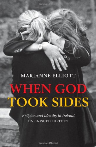 When God Took Sides Religion And Identity In Irish History Unfinished History Marianne Elliott