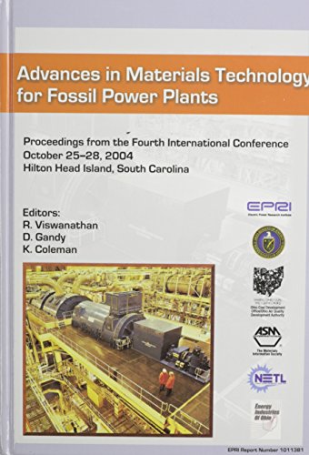Advances In Materials Technology For Fossil Power Plants Proceedings Of The Fourth International Conference 2004 Asm International Conference On Advances In International
