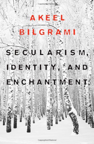 Secularism Identity And Enchantment Akeel Bilgrami