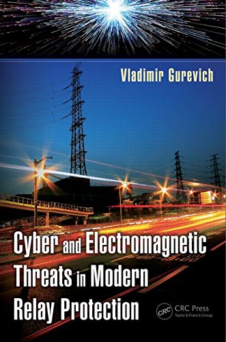 Cyber And Electromagnetic Threats In Modern Relay Protection 1st Edition Vladimir Gurevich