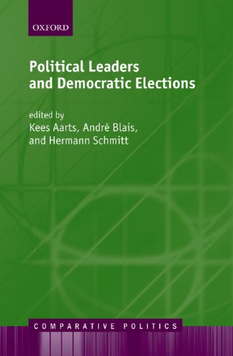 Political Leaders And Democratic Elections Edited By Kees Aarts