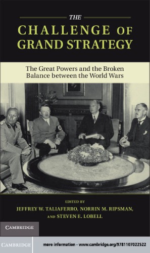 The Challenge Of Grand Strategy The Great Powers And The Broken Balance Between The World Wars Jeffrey W Taliaferro
