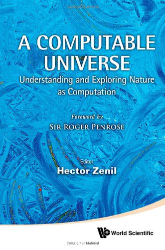 A Computable Universe Understanding And Exploring Nature As Computation Hector Zenil
