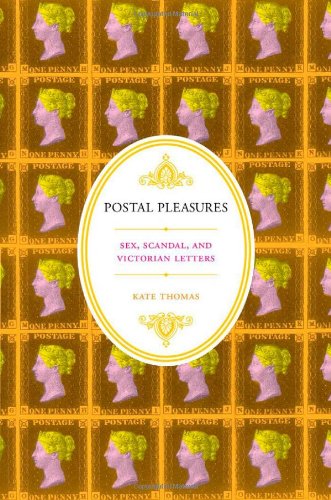 Postal Pleasures Sex Scandal And Victorian Letters Kate Thomas