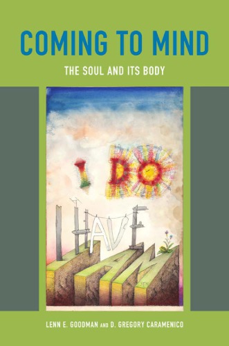 Coming To Mind The Soul And Its Body Lenn E Goodman D Gregory Caramenico