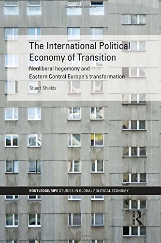 The International Political Economy Of Transition 1st Edition Stuart Shields