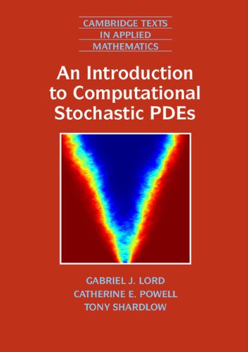 An Introduction To Computational Stochastic Pdes 1st Edition Gabriel J Lord