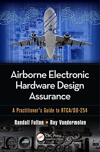 Airborne Electronic Hardware Design Assurance A Practitioners Guide To Rtcado254 Randall Fulton
