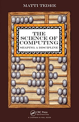 The Science Of Computing Shaping A Discipline Matti Tedre