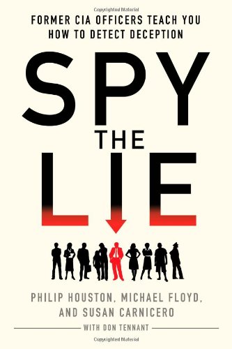 Spy The Lie Former Cia Officers Teach You How To Detect Deception Reprint Philip Houston