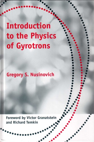 Introduction To The Physics Of Gyrotrons Gregory S Nusinovich