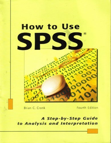 How To Use Spss A Stepbystep Guide To Analysis And Interpretation 4th Edition Brian Cronk