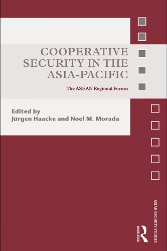 Cooperative Security In The Asiapacific The Asean Regional Forum Jrgen Haacke Ed