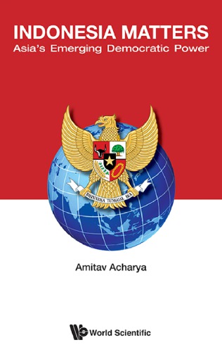 Indonesia Matters Asias Emerging Democratic Power Amitav Acharya