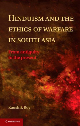 Hinduism And The Ethics Of Warfare In South Asia From Antiquity To The Present Kaushik Roy