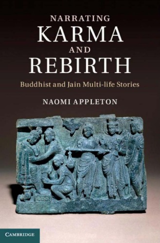 Narrating Karma And Rebirth Buddhist And Jain Multilife Stories Naomi Appleton