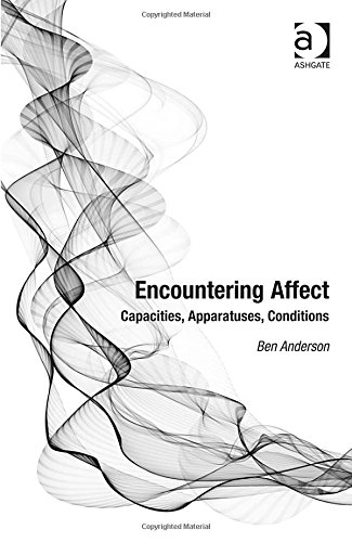 Encountering Affect Capacities Apparatuses Conditions New Edition Ben Anderson