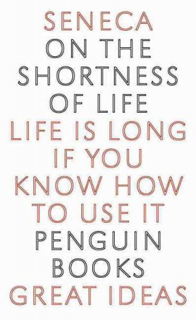 On The Shortness Of Life Penguin Great Ideas Seneca C D N Costa