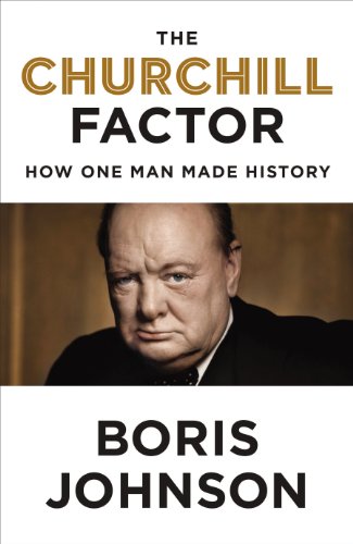 The Churchill Factor How One Man Made History Boris Johnson