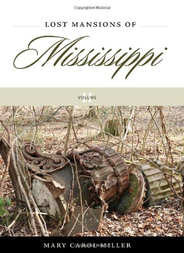 Lost Mansions Of Mississippi Volume Ii Mary Carol Miller